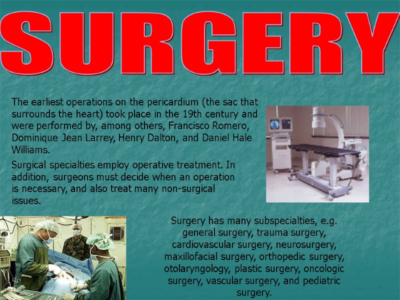 SURGERY The earliest operations on the pericardium (the sac that surrounds the heart) took
